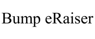 BUMP ERAISER trademark