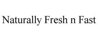 NATURALLY FRESH N FAST trademark