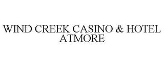 WIND CREEK CASINO & HOTEL ATMORE trademark