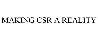 MAKING CSR A REALITY trademark