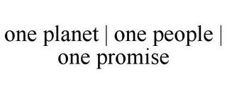 ONE PLANET | ONE PEOPLE | ONE PROMISE trademark