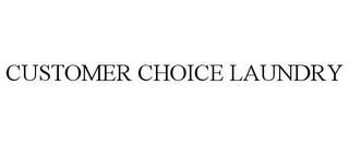 CUSTOMER CHOICE LAUNDRY trademark