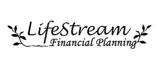 LIFESTREAM FINANCIAL PLANNING trademark