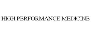 HIGH PERFORMANCE MEDICINE trademark