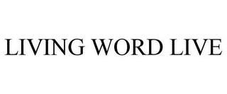 LIVING WORD LIVE trademark