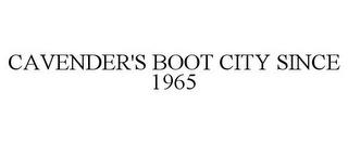 CAVENDER'S BOOT CITY SINCE 1965 trademark