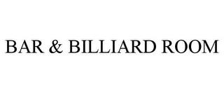 BAR & BILLIARD ROOM trademark