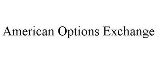 AMERICAN OPTIONS EXCHANGE trademark