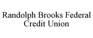 RANDOLPH BROOKS FEDERAL CREDIT UNION trademark