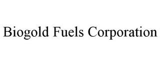 BIOGOLD FUELS CORPORATION trademark