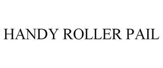 HANDY ROLLER PAIL trademark