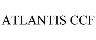 ATLANTIS CCF trademark