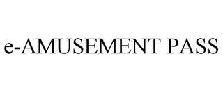 E-AMUSEMENT PASS trademark