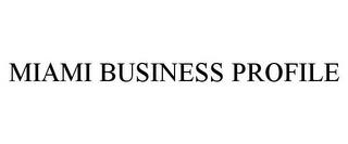 MIAMI BUSINESS PROFILE trademark