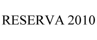 RESERVA 2010 trademark