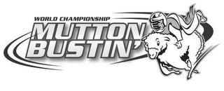 WORLD CHAMPIONSHIP MUTTON BUSTIN' trademark