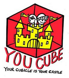 YOU CUBE YOUR CUBICLE IS YOUR CASTLE trademark