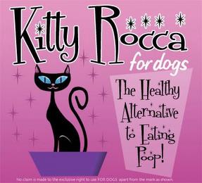 KITTY ROCCA FOR DOGS THE HEALTHY ALTERNATIVE TO EATING POOP! trademark