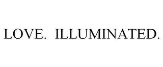 LOVE. ILLUMINATED. trademark