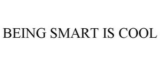 BEING SMART IS COOL trademark