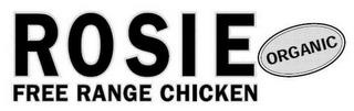 ROSIE ORGANIC FREE RANGE CHICKEN trademark