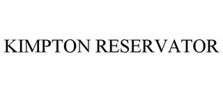 KIMPTON RESERVATOR trademark