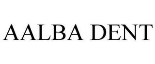 AALBA DENT trademark