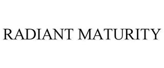 RADIANT MATURITY trademark