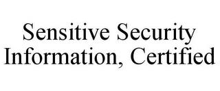 SENSITIVE SECURITY INFORMATION, CERTIFIED trademark