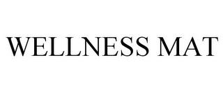 WELLNESS MAT trademark