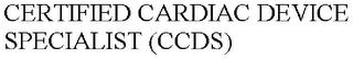 CERTIFIED CARDIAC DEVICE SPECIALIST (CCDS) trademark