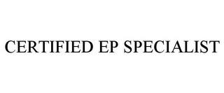 CERTIFIED EP SPECIALIST trademark