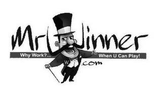 MRWINNER.COM WHY WORK?...WHEN U CAN PLAY!.COM trademark