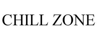 CHILL ZONE trademark