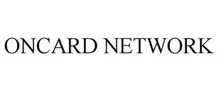 ONCARD NETWORK trademark