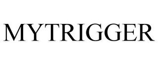 MYTRIGGER trademark