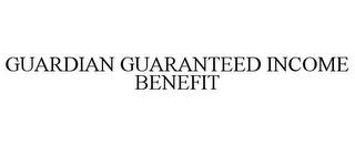 GUARDIAN GUARANTEED INCOME BENEFIT trademark