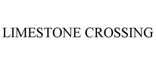 LIMESTONE CROSSING trademark