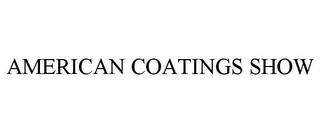 AMERICAN COATINGS SHOW trademark