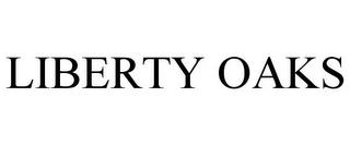 LIBERTY OAKS trademark