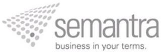 SEMANTRA BUSINESS IN YOUR TERMS. trademark