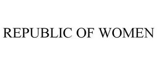 REPUBLIC OF WOMEN trademark