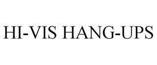 HI-VIS HANG-UPS trademark