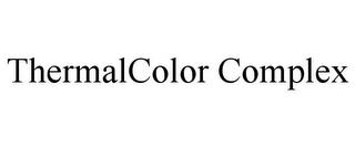 THERMALCOLOR COMPLEX trademark