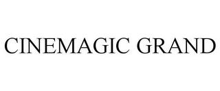 CINEMAGIC GRAND trademark