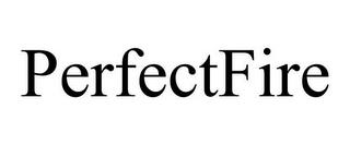 PERFECTFIRE trademark