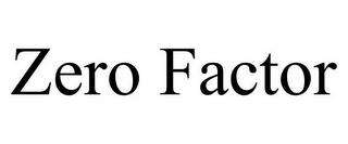 ZERO FACTOR trademark