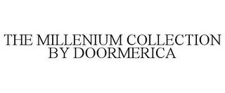 THE MILLENIUM COLLECTION BY DOORMERICA trademark