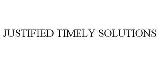 JUSTIFIED TIMELY SOLUTIONS trademark