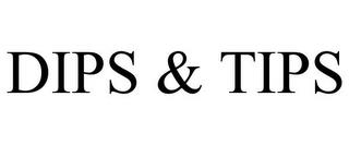 DIPS & TIPS trademark